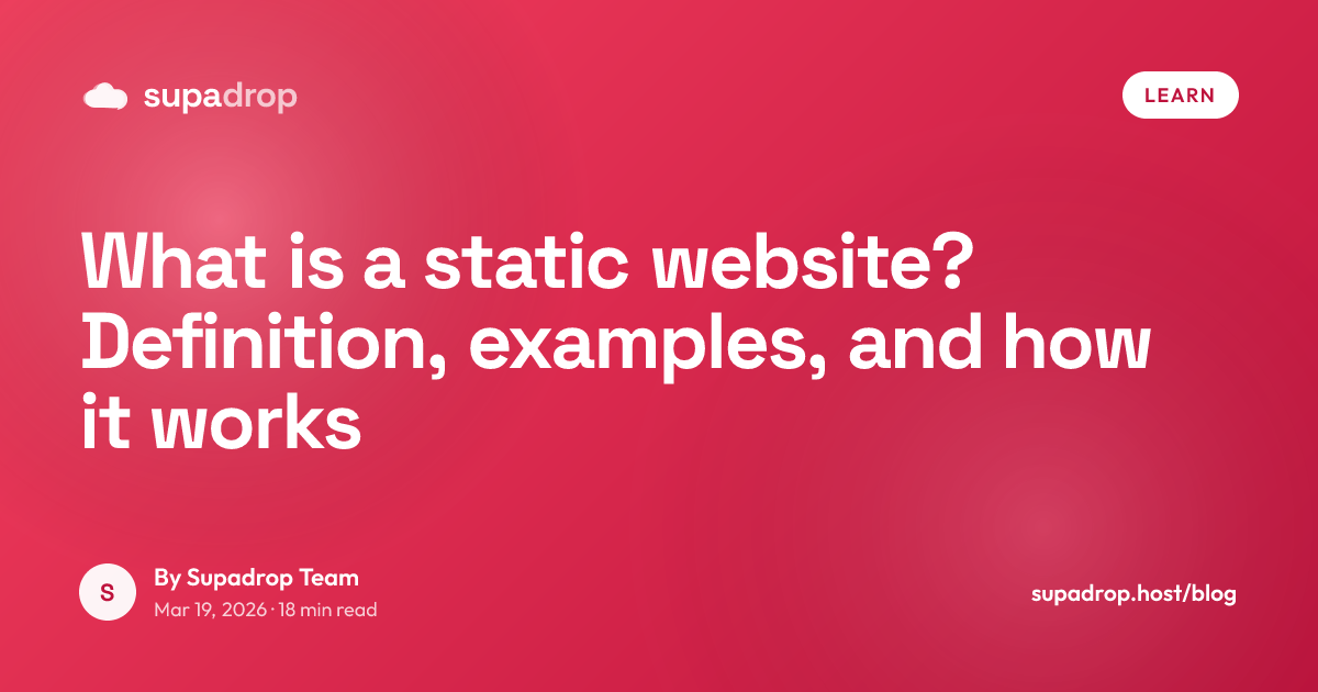 What Is a Static Website? Beginner Guide (2026) - Supadrop Blog
